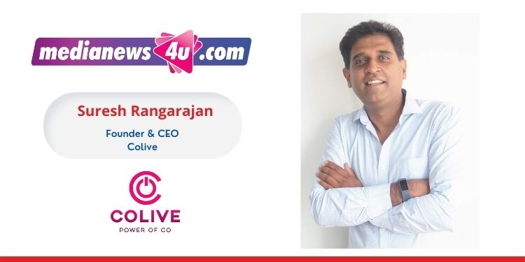 Colive will be the most loved brand in the Coliving space with a deep understanding of the customer requirements: Suresh Rangarajan, Colive