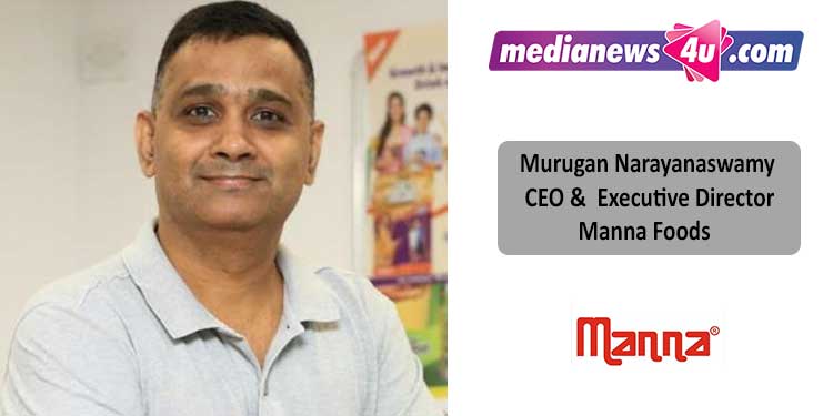 Television and social media platforms are the most preferred media mix for Manna Foods: Murugan Narayanaswamy, CEO