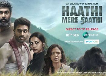 Haathi Mere Saathi to have Direct-to-TV release on Zee Cinema and stream on Eros Now