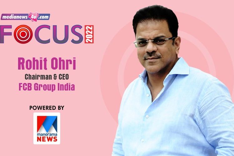 Focus 2022 with Rohit Ohri, Chairman & CEO, FCB Group India