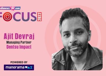 Focus areas for 2022: Ajit Devraj, Managing Partner, Dentsu Impact