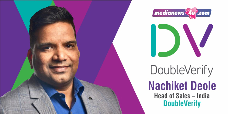 DoubleVerify has over a decade of experience in building digital transparency, trust and protecting brands from advertising fraud and reputational risks: Nachiket Deole