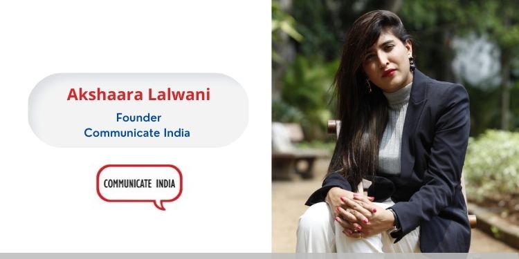 Akshaara Lalwani, Communicate India