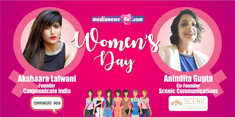 The Future is Female – is more than just a catchphrase, this is the era of women leading the way: Akshaara Lalwani & Anindita Gupta