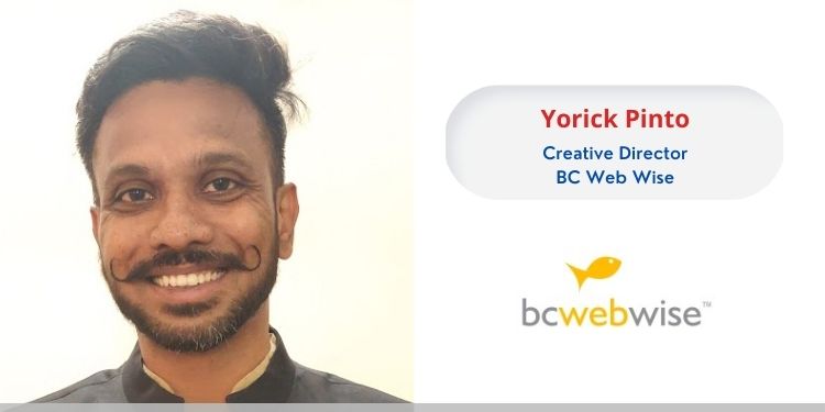 Yorick Pinto, Creative Director, BC Web Wise