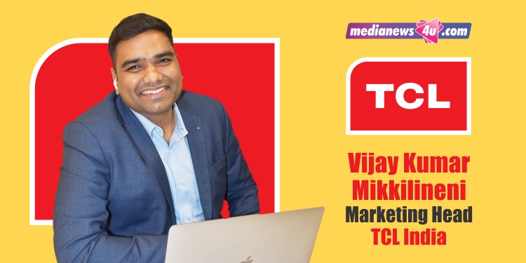 TCL India will focus more on offline marketing and advertising in 2022: Vijay Kumar Mikkilineni