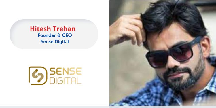 Hitesh Trehan, Founder & CEO, Sense Digital