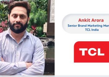 Ankit Arora, Senior Brand Marketing Manager, TCL India