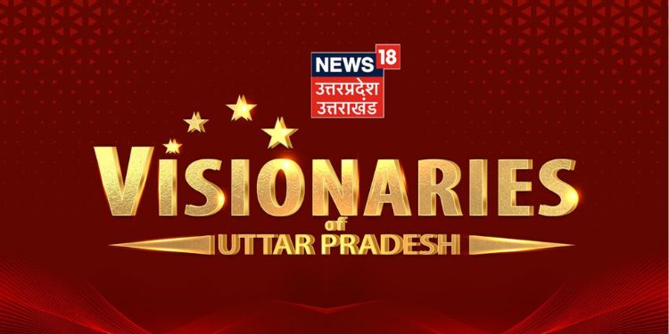 News18 UP/UK to organise a special event ‘Visionaries of Uttar Pradesh’ in Lucknow