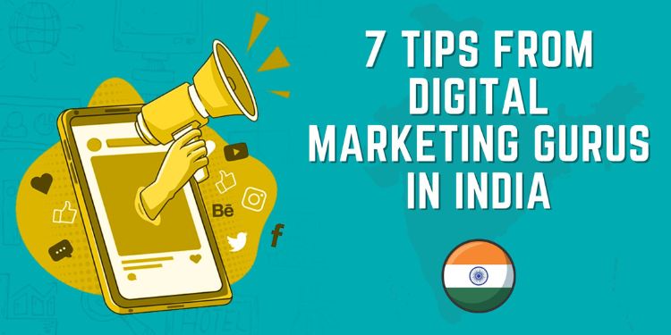 7 Tips from Digital Marketing Gurus in India