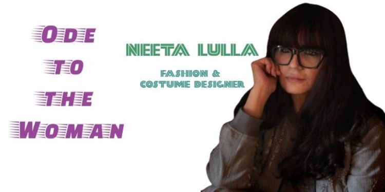 Guided by that woman who dwelled within: Neeta Lulla – Fashion and Costume Designer