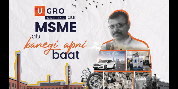 UGRO Capital launches ‘MSME Accha Hai’ campaign to empower India’s MSMEs