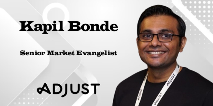 Adjust empowers Indian marketers with advanced analytics, fostering data-driven decisions and improving customer engagement and retention: Kapil Bonde