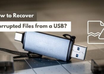 How To Recover Corrupted Files From a USB? Don’t Miss this Read!