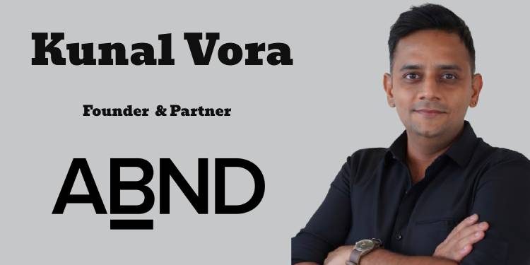 Branding shapes advertising, drawing people in with its long-term vision for building relationships, trust, and loyalty: Kunal Vora, ABND