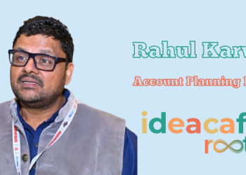 Rahul Karwa appointed Account Planning Lead for Ideacafe Roots