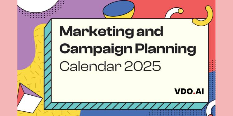 VDO.AI reveals 2025 Marketing Calendar for Marketers to navigate $798.7 Billion ad spending