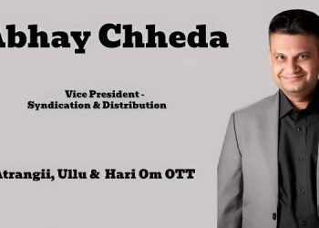Abhay Chheda named as Vice President - Syndication and Distribution for Atrangii, Ullu, and Hari Om OTT