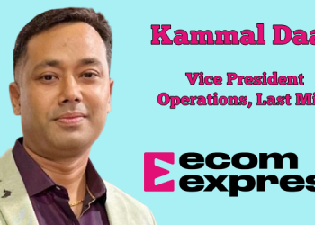Ecom Express appoints Kammal Daas as Vice President of Operations, Last Mile