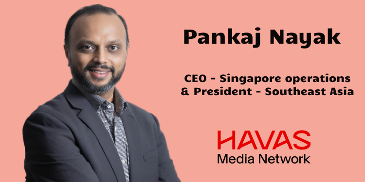 Havas Media Network names Pankaj Nayak as CEO of Singapore and President of Southeast Asia