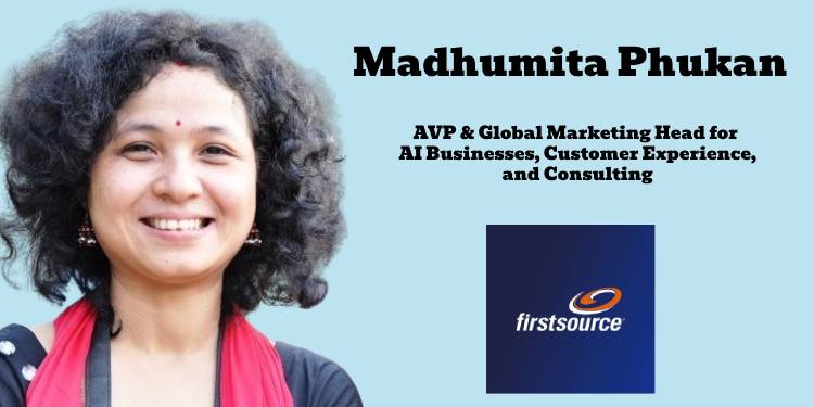 Madhumita Phukan joins Firstsource as AVP & Global Marketing Head for AI Businesses, Customer Experience, and Consulting