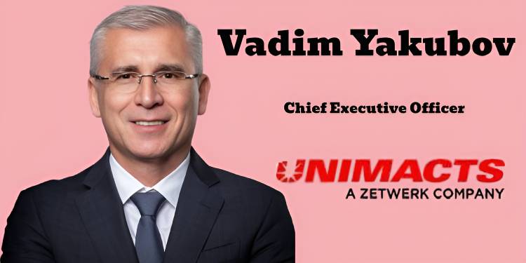 Zetwerk appoints Vadim Yakubov as CEO of Unimacts