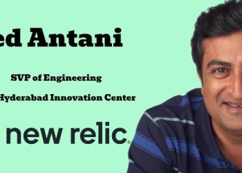New Relic appoints Ved Antani as Senior VP of Engineering and Managing Director of Hyderabad Innovation Center