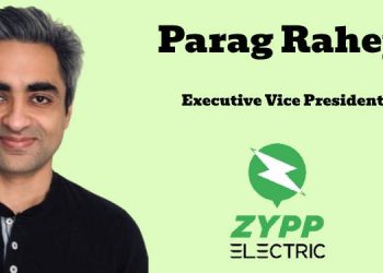 Zypp Electric appoints Parag Raheja as Executive Vice President