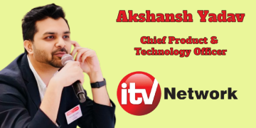 ITV Network hires Akshansh Yadav as Chief Product & Technology Officer for its Digital Business