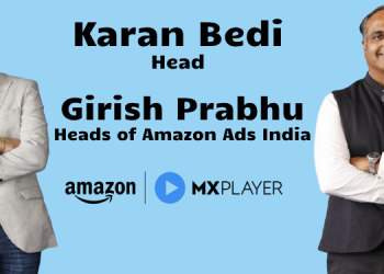 Karan Bedi & Girish Prabhu: How Amazon MX Player is Unlocking India’s Largest AVOD Opportunity
