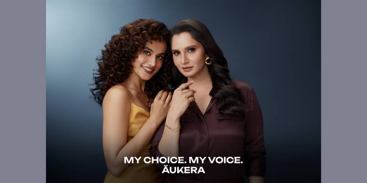 Aukera launches “My Choice My Voice” with Taapsee Pannu and Sania Mirza to empower women