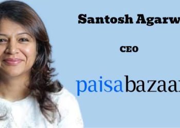 Santosh Agarwal named CEO at Paisabazaar