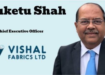 Vishal Fabrics names Suketu Shah as Chief Executive Officer