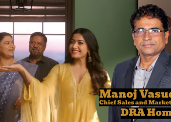 Empowering Women Through Homeownership: Manoj Vasudevan on DRA Homes’ Bold Campaign Inspiring Women Homebuyers