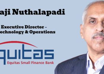 Equitas Small Finance Bank names Balaji Nuthalapadi as Executive Director – Technology and Operations