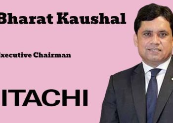 Hitachi elevates Dr. Bharat Kaushal to Executive Chairman