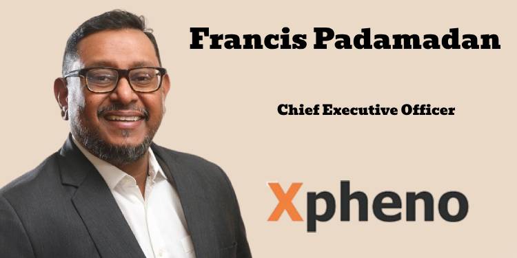 Xpheno names Francis Padamadan as CEO-Designate to lead IPO growth strategy