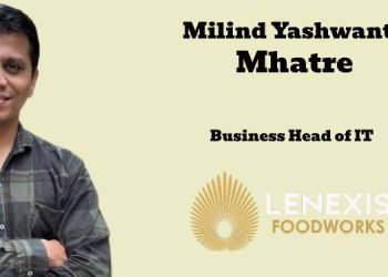 Lenexis Foodworks appoints Milind Yashwant Mhatre as Business Head of IT