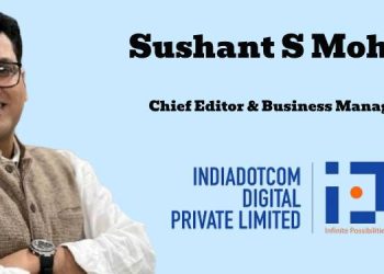Sushant S Mohan appointed as Chief Editor and Business Manager at IndiaDotcom Digital