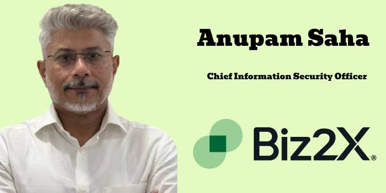 Biz2X appoints Anupam Saha as Chief Information Security Officer