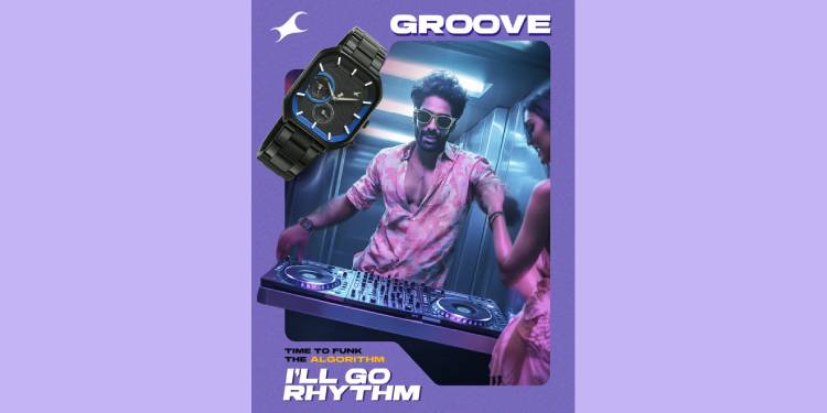 Fastrack’s GROOVE Watch Series Celebrates Originality, Rhythm, and Indie Artists