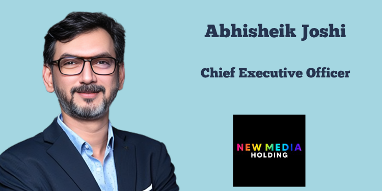 Abhisheik Joshi Appointed CEO of New Media Holding