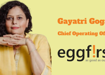 Gayatri Gogate joins Eggfirst as Chief Operating Officer