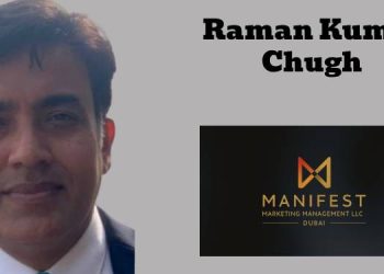 Raman Kumar Chugh Launches Manifest Marketing Management LLC in Dubai