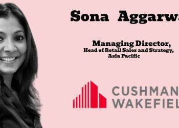 Cushman & Wakefield names Sona Aggarwal as Managing Director, Head of Retail Sales and Strategy, Asia Pacific