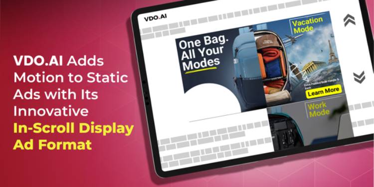 VDO.AI adds motion to static ads with its innovative In-Scroll Display Ad Format