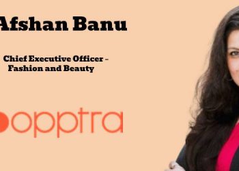 Opptra names Afshan Banu as Chief Executive Officer – Fashion and Beauty