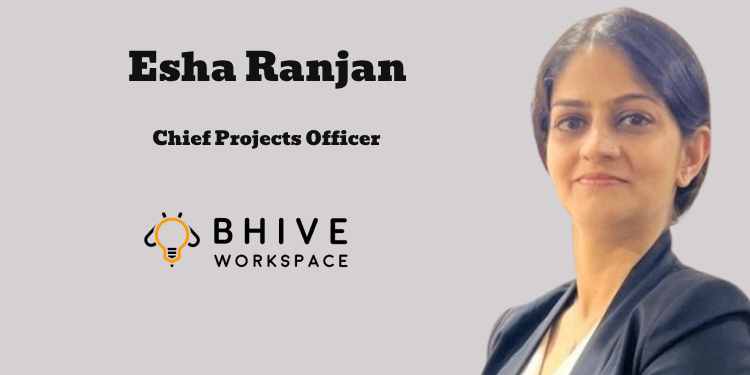BHIVE Workspace appoints Esha Ranjan as Chief Projects Officer amidst Flex-Space IPO surge
