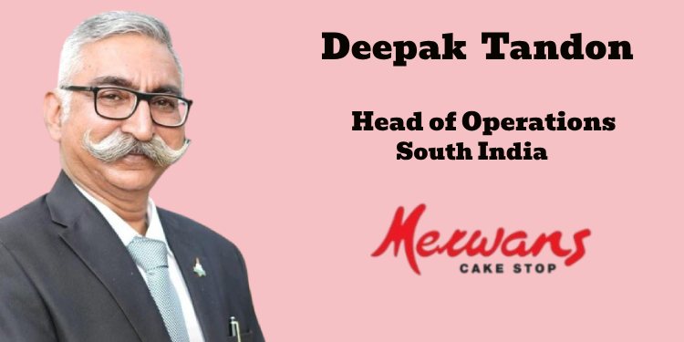 Merwans names Deepak Tandon as Head of Operations – South India