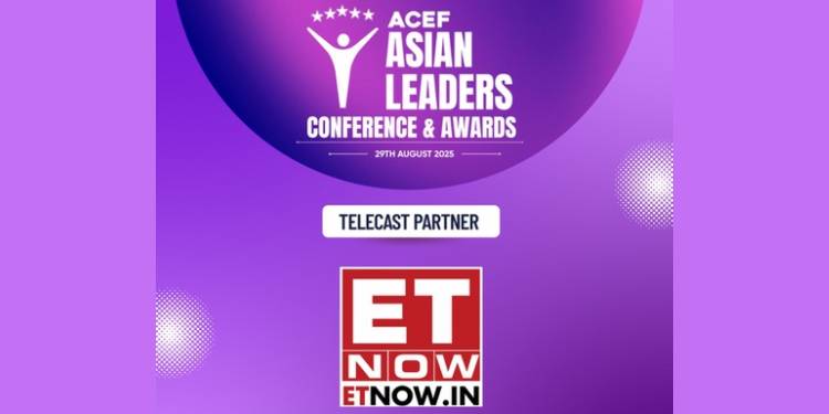 ET Now announced as Official Telecast Partner for ACEF Asian Leaders Conference and Awards 2025